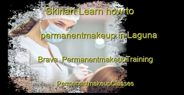 Skinart Learn how to permanentmakeup in Laguna Brava | PermanentmakeupTraining | PermanentmakeupClasses | SkinartTraining-Argentina