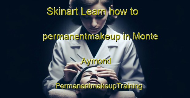 Skinart Learn how to permanentmakeup in Monte Aymond | #PermanentmakeupTraining #PermanentmakeupClasses #SkinartTraining-Argentina