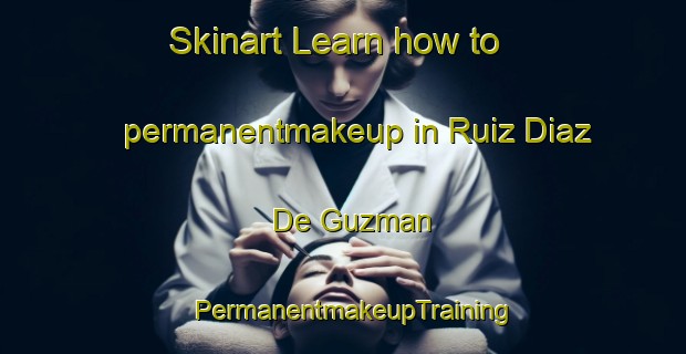 Skinart Learn how to permanentmakeup in Ruiz Diaz De Guzman | PermanentmakeupTraining | PermanentmakeupClasses | SkinartTraining-Argentina