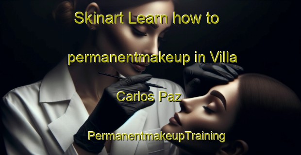 Skinart Learn how to permanentmakeup in Villa Carlos Paz | #PermanentmakeupTraining #PermanentmakeupClasses #SkinartTraining-Argentina