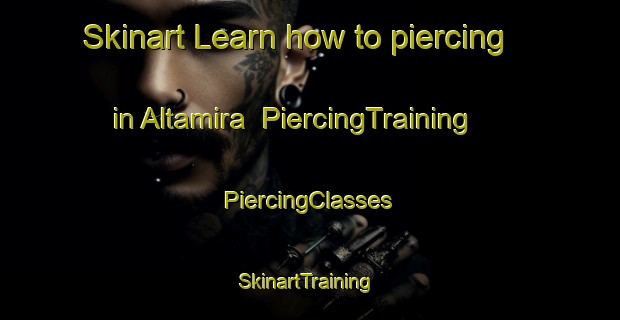 Skinart Learn how to piercing in Altamira | #PiercingTraining #PiercingClasses #SkinartTraining-Argentina