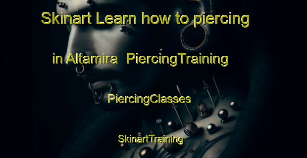 Skinart Learn how to piercing in Altamira | PiercingTraining | PiercingClasses | SkinartTraining-Argentina