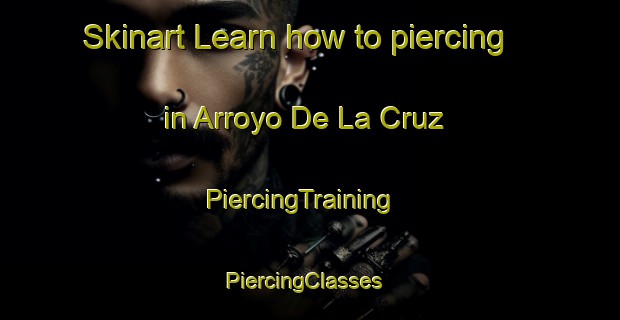 Skinart Learn how to piercing in Arroyo De La Cruz | PiercingTraining | PiercingClasses | SkinartTraining-Argentina
