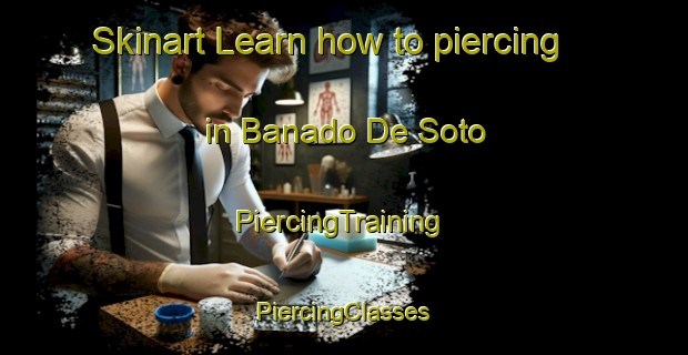 Skinart Learn how to piercing in Banado De Soto | #PiercingTraining #PiercingClasses #SkinartTraining-Argentina