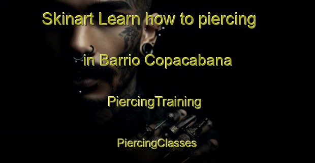 Skinart Learn how to piercing in Barrio Copacabana | #PiercingTraining #PiercingClasses #SkinartTraining-Argentina