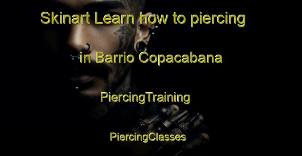 Skinart Learn how to piercing in Barrio Copacabana | PiercingTraining | PiercingClasses | SkinartTraining-Argentina