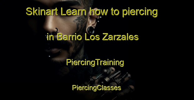 Skinart Learn how to piercing in Barrio Los Zarzales | #PiercingTraining #PiercingClasses #SkinartTraining-Argentina