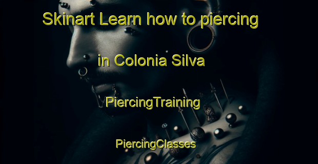 Skinart Learn how to piercing in Colonia Silva | PiercingTraining | PiercingClasses | SkinartTraining-Argentina