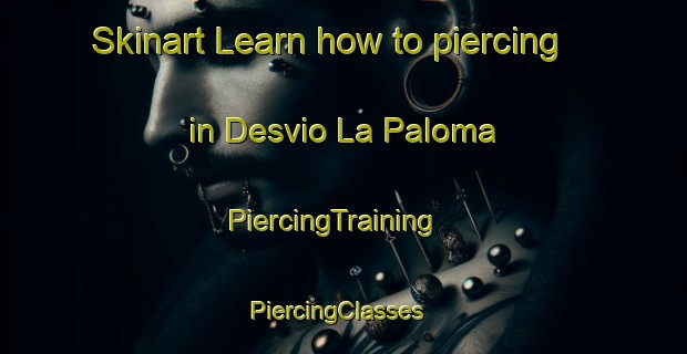 Skinart Learn how to piercing in Desvio La Paloma | PiercingTraining | PiercingClasses | SkinartTraining-Argentina