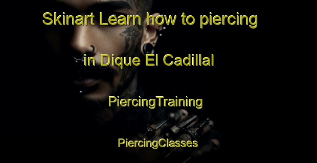 Skinart Learn how to piercing in Dique El Cadillal | #PiercingTraining #PiercingClasses #SkinartTraining-Argentina