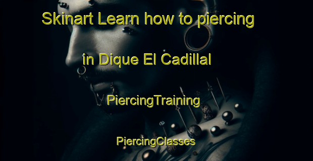 Skinart Learn how to piercing in Dique El Cadillal | #PiercingTraining #PiercingClasses #SkinartTraining-Argentina