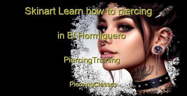 Skinart Learn how to piercing in El Hormiguero | #PiercingTraining #PiercingClasses #SkinartTraining-Argentina