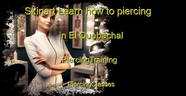 Skinart Learn how to piercing in El Quebachal | PiercingTraining | PiercingClasses | SkinartTraining-Argentina
