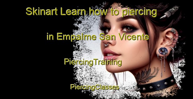 Skinart Learn how to piercing in Empalme San Vicente | PiercingTraining | PiercingClasses | SkinartTraining-Argentina