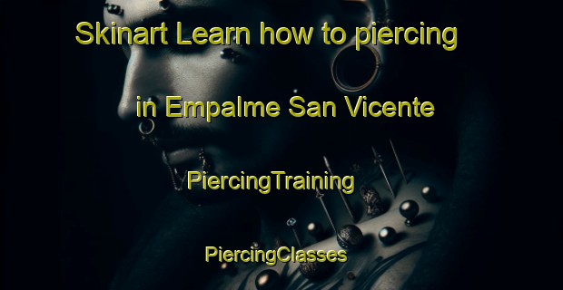 Skinart Learn how to piercing in Empalme San Vicente | PiercingTraining | PiercingClasses | SkinartTraining-Argentina