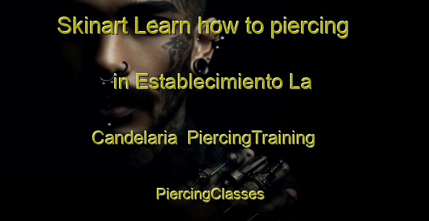 Skinart Learn how to piercing in Establecimiento La Candelaria | PiercingTraining | PiercingClasses | SkinartTraining-Argentina