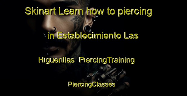 Skinart Learn how to piercing in Establecimiento Las Higuerillas | PiercingTraining | PiercingClasses | SkinartTraining-Argentina