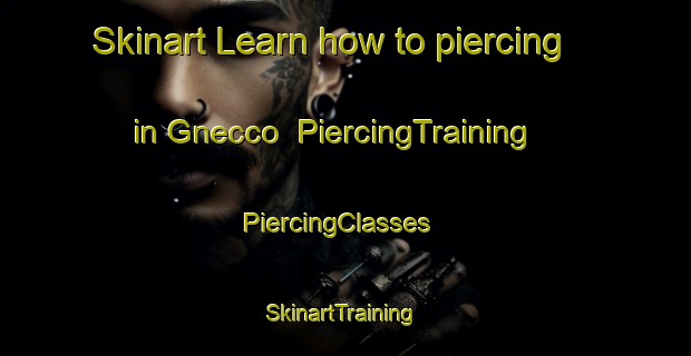 Skinart Learn how to piercing in Gnecco | PiercingTraining | PiercingClasses | SkinartTraining-Argentina
