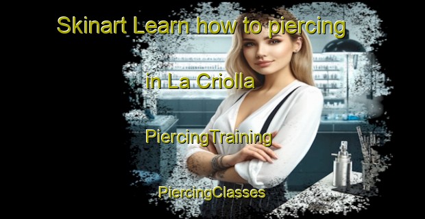 Skinart Learn how to piercing in La Criolla | #PiercingTraining #PiercingClasses #SkinartTraining-Argentina