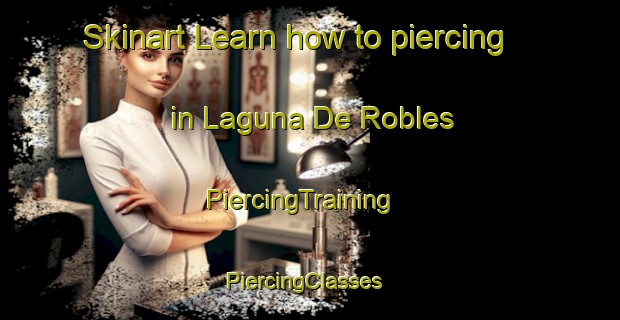 Skinart Learn how to piercing in Laguna De Robles | PiercingTraining | PiercingClasses | SkinartTraining-Argentina