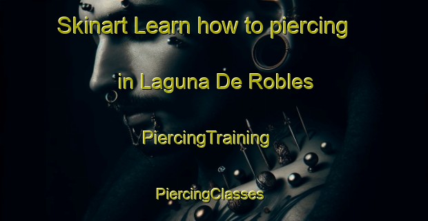 Skinart Learn how to piercing in Laguna De Robles | PiercingTraining | PiercingClasses | SkinartTraining-Argentina