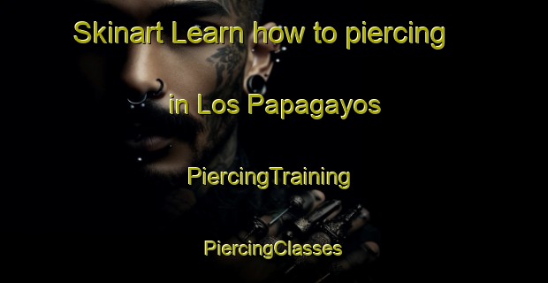 Skinart Learn how to piercing in Los Papagayos | #PiercingTraining #PiercingClasses #SkinartTraining-Argentina