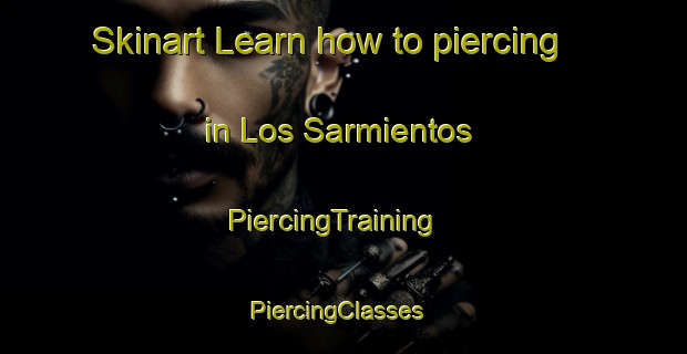 Skinart Learn how to piercing in Los Sarmientos | PiercingTraining | PiercingClasses | SkinartTraining-Argentina