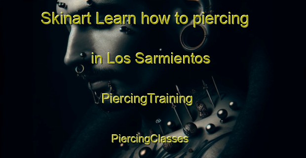 Skinart Learn how to piercing in Los Sarmientos | PiercingTraining | PiercingClasses | SkinartTraining-Argentina