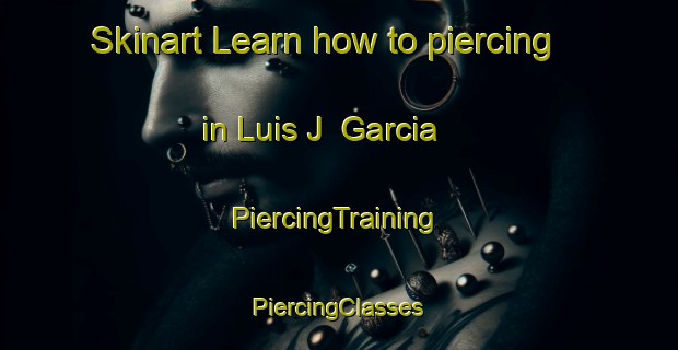 Skinart Learn how to piercing in Luis J  Garcia | #PiercingTraining #PiercingClasses #SkinartTraining-Argentina