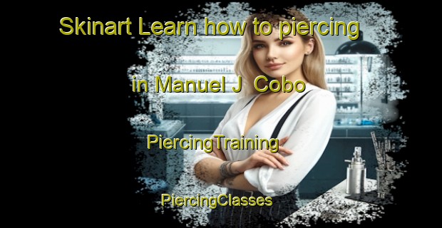 Skinart Learn how to piercing in Manuel J  Cobo | PiercingTraining | PiercingClasses | SkinartTraining-Argentina