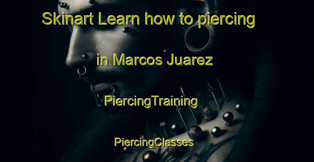 Skinart Learn how to piercing in Marcos Juarez | PiercingTraining | PiercingClasses | SkinartTraining-Argentina