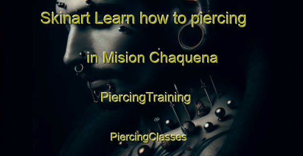Skinart Learn how to piercing in Mision Chaquena | PiercingTraining | PiercingClasses | SkinartTraining-Argentina