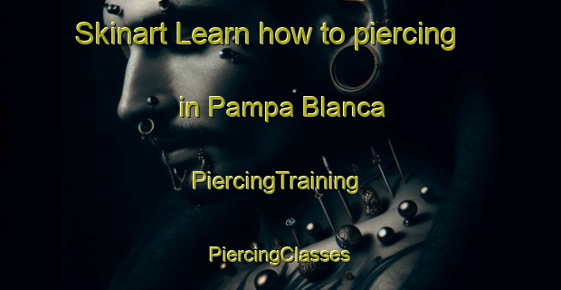 Skinart Learn how to piercing in Pampa Blanca | #PiercingTraining #PiercingClasses #SkinartTraining-Argentina