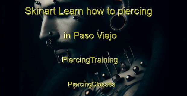 Skinart Learn how to piercing in Paso Viejo | PiercingTraining | PiercingClasses | SkinartTraining-Argentina