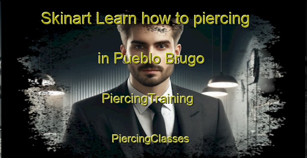 Skinart Learn how to piercing in Pueblo Brugo | PiercingTraining | PiercingClasses | SkinartTraining-Argentina