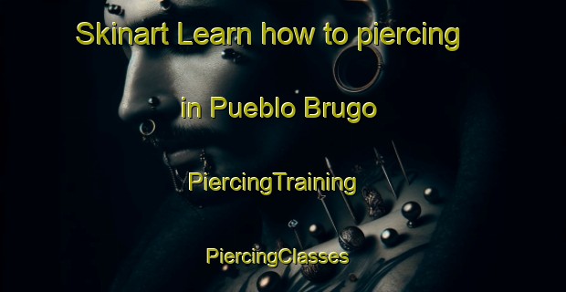 Skinart Learn how to piercing in Pueblo Brugo | PiercingTraining | PiercingClasses | SkinartTraining-Argentina