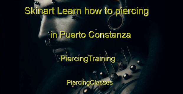 Skinart Learn how to piercing in Puerto Constanza | PiercingTraining | PiercingClasses | SkinartTraining-Argentina