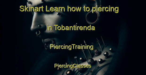 Skinart Learn how to piercing in Tobantirenda | #PiercingTraining #PiercingClasses #SkinartTraining-Argentina