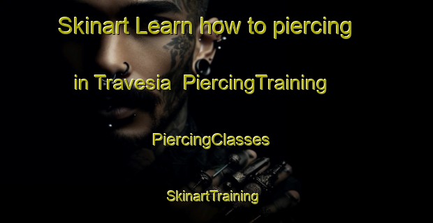 Skinart Learn how to piercing in Travesia | PiercingTraining | PiercingClasses | SkinartTraining-Argentina