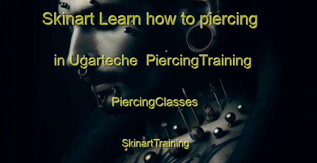 Skinart Learn how to piercing in Ugarteche | PiercingTraining | PiercingClasses | SkinartTraining-Argentina