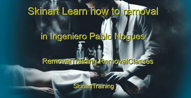 Skinart Learn how to removal in Ingeniero Pablo Nogues | #RemovalTraining #RemovalClasses #SkinartTraining-Argentina