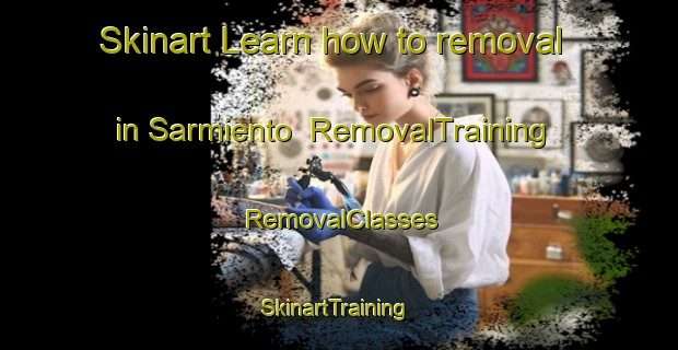 Skinart Learn how to removal in Sarmiento | RemovalTraining | RemovalClasses | SkinartTraining-Argentina