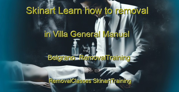 Skinart Learn how to removal in Villa General Manuel Belgrano | #RemovalTraining #RemovalClasses #SkinartTraining-Argentina