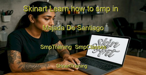 Skinart Learn how to smp in Majada De Santiago | SmpTraining | SmpClasses | SkinartTraining-Argentina