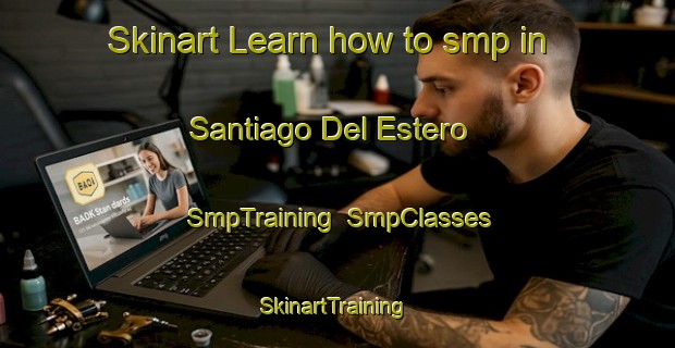 Skinart Learn how to smp in Santiago Del Estero | SmpTraining | SmpClasses | SkinartTraining-Argentina