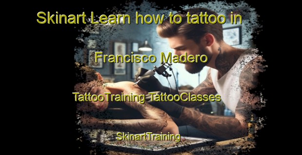 Skinart Learn how to tattoo in Francisco Madero | #TattooTraining #TattooClasses #SkinartTraining-Argentina