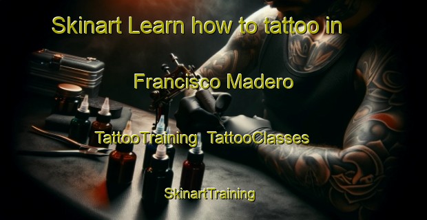 Skinart Learn how to tattoo in Francisco Madero | TattooTraining | TattooClasses | SkinartTraining-Argentina