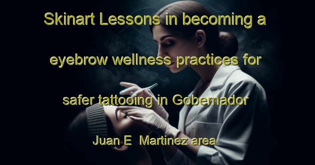 Skinart Lessons in becoming a eyebrow wellness practices for safer tattooing in Gobernador Juan E  Martinez area | EyebrowTraining | EyebrowClasses | SkinartTraining-Argentina