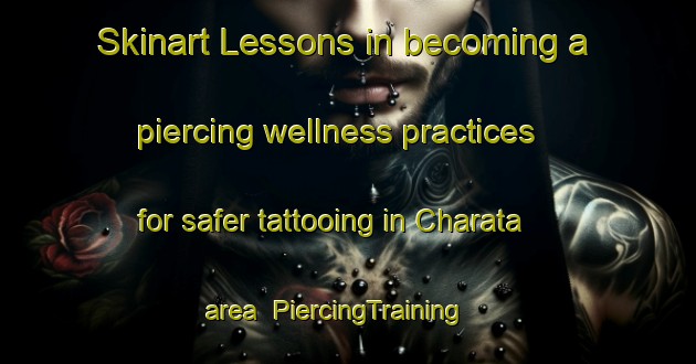 Skinart Lessons in becoming a piercing wellness practices for safer tattooing in Charata area | PiercingTraining | PiercingClasses | SkinartTraining-Argentina
