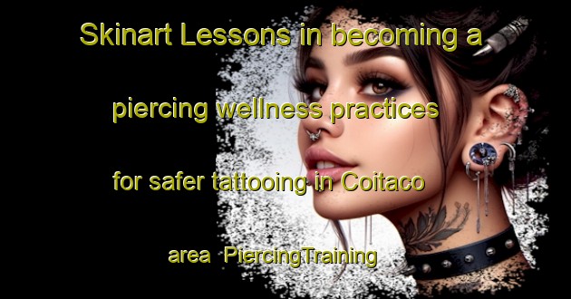 Skinart Lessons in becoming a piercing wellness practices for safer tattooing in Coitaco area | PiercingTraining | PiercingClasses | SkinartTraining-Argentina